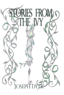 Stories from the Ivy: A collection of strange tales - Dyer, Joseph