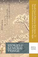 Stories from the Samurai Fringe: Hayashi Fusao's Proletarian Short Stories and the Turn to Ultranationalism in Early Showa Japan