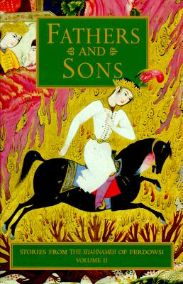 Stories from the Shahnameh of Ferdowsi, Volume 2: Fathers & Sons - Davies, Dick (Editor)