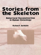 Stories from the Skeleton: Behavioral Reconstruction in Human Osteology