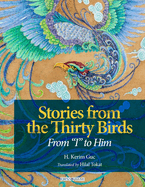 Stories from the Thirty Birds: From I to Him