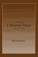 Stories I Never Told Grandma