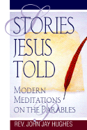 Stories Jesus Told: Modern Meditations on the Parables