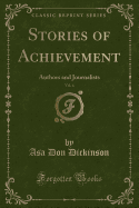 Stories of Achievement, Vol. 4: Authors and Journalists (Classic Reprint)