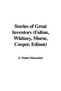 Stories of Great Inventors (Fulton, Whitney, Morse, Cooper, Edison)