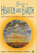Stories of Heaven and Earth: Bible Heroes in Contemporary Children's Literature