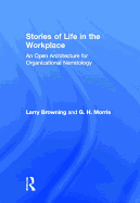 Stories of Life in the Workplace: An Open Architecture for Organizational Narratology