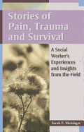 Stories of Pain, Trauma, and Survival: A Social Worker's Experiences and Insights from the Field