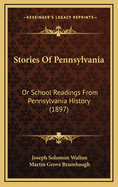 Stories of Pennsylvania: Or School Readings from Pennsylvania History (1897)