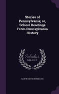 Stories of Pennsylvania; or, School Readings From Pennsylvania History