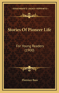 Stories of Pioneer Life: For Young Readers (1900)