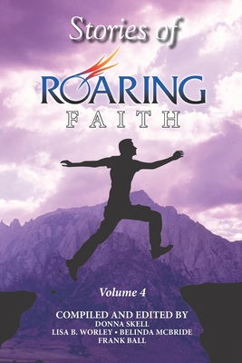 Stories of Roaring Faith Book 4 - McBrinde, Belinda (Editor), and Worley, Lisa Burkhardt (Editor), and Ball, Frank (Editor)