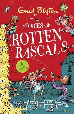 Stories of Rotten Rascals: Contains 30 classic tales - Blyton, Enid