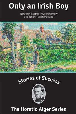 Stories of Success: Only an Irish Boy (Illustrated) - Kanfer, Stefan (Introduction by), and Newcombe, Rick (Foreword by), and Alger, Horatio, Jr.