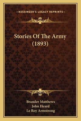 Stories of the Army (1893) - Matthews, Brander, and Heard, John, and Armstrong, Le Roy