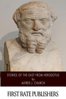 Stories of the East from Herodotus - Church, Alfred J