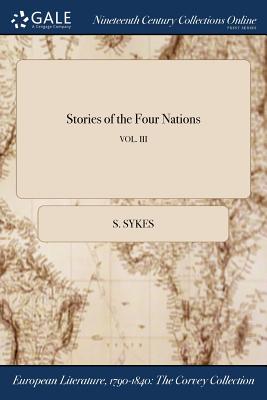 Stories of the Four Nations; VOL. III - Sykes, S