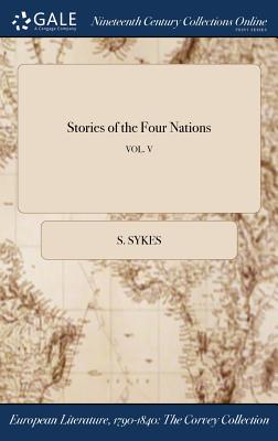 Stories of the Four Nations; VOL. V - Sykes, S