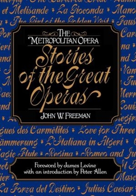 Stories of the great operas - Freeman, John W., and Metropolitan Opera, and Metropolitan Opera Guild