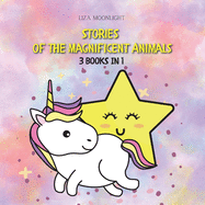 Stories of the Magnificent Animals: 3 Books in 1