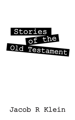 Stories of the Old Testament - Klein, Jacob R