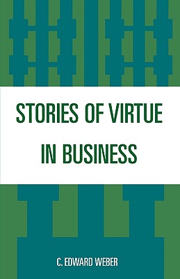 Stories of Virtue in Business - Weber, C