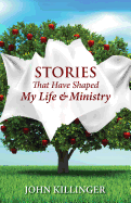 Stories That Have Shaped My Life and Ministry