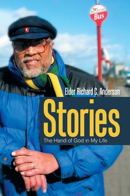 Stories: The Hand of God in My Life - Anderson, Elder Richard C