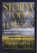 Storm Clouds on the Horizon: Bible Prophesy and the Current Middle East Crisis