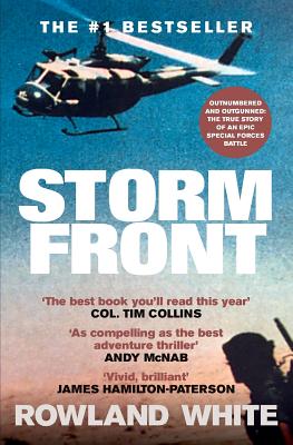 Storm Front: The Classic Account of a Legendary Special Forces Battle - White, Rowland