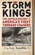 Storm Kings: The Untold History of America's First Tornado Chasers