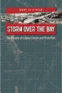 Storm Over the Bay: The People of Corpus Christi and Their Port