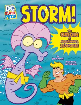 Storm!: The Origin of Aquaman's Seahorse - Kort, Steve