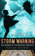Storm Warning: The Origins of the Weather Forecast