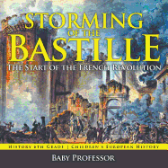 Storming of the Bastille: The Start of the French Revolution - History 6th Grade Children's European History
