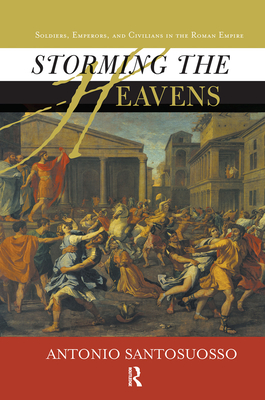 Storming The Heavens: Soldiers, Emperors, And Civilians In The Roman Empire - Santosuosso, Antonio