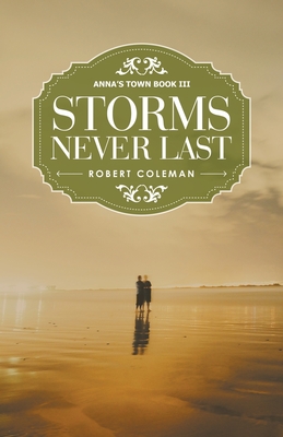 Storms Never Last: Anna's Town Book Iii - Coleman, Robert