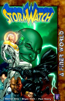 Stormwatch Vol 04: A Finer World - Ellis, Warren, and Bleed