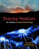 Stormy Weather: 101 Solutions to Global Climate Change - Dauncey, Guy, and Mazza, Patrick, and Gelbspan, Ross (Foreword by)