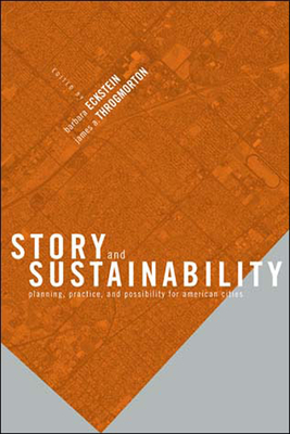 Story and Sustainability: Planning, Practice, and Possibility for American Cities - Eckstein, Barbara (Editor), and Throgmorton, James A (Editor)