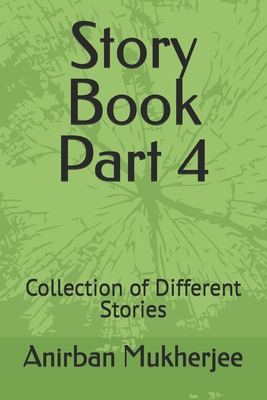 Story Book Part 4: Collection of Different Stories - Mukherjee, Anirban