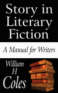 Story in Literary Fiction: A Manual for Writers