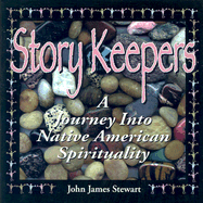 Story Keepers: A Journey Into Native American Spirituality