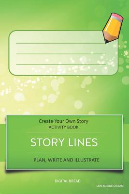 Story Lines - Create Your Own Story Activity Book, Plan Write and Illustrate: Unleash Your Imagination, Write Your Own Story, Create Your Own Adventure with Over 16 Templates Lime Bubble Stream - Bread, Digital