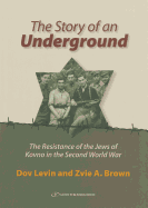 Story of an Underground: The Resistance of the Jews of Kovno in the Second World War