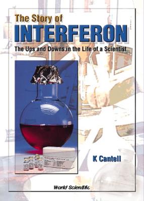 Story of Interferon, The: The Ups and Downs in the Life of a Scientist - Cantell, Kari