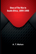 Story of the War in South Africa, 1899-1900