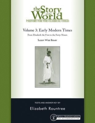 Story of the World, Vol. 3 Test and Answer Key, Revised Edition: History for the Classical Child: Early Modern Times - Bauer, Susan Wise, and Rountree, Elizabeth