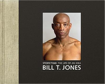 Story/Time: The Life of an Idea - Jones, Bill T