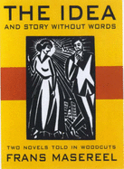 Story without words ; and, The idea  : 2 novels told in woodcuts